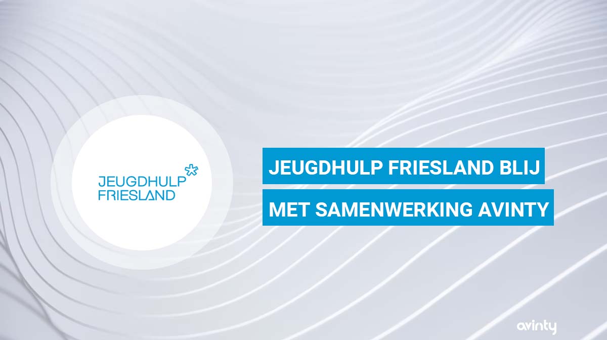Jeugdhulp Friesland is blij met de samenwerking met Avinty